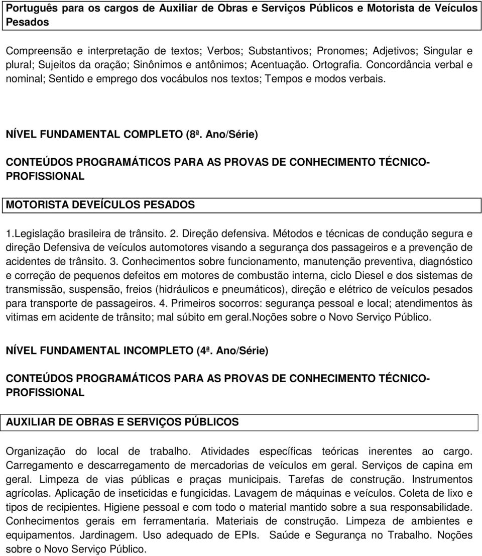 Ano/Série) MOTORISTA DEVEÍCULOS PESADOS 1.Legislação brasileira de trânsito. 2. Direção defensiva.