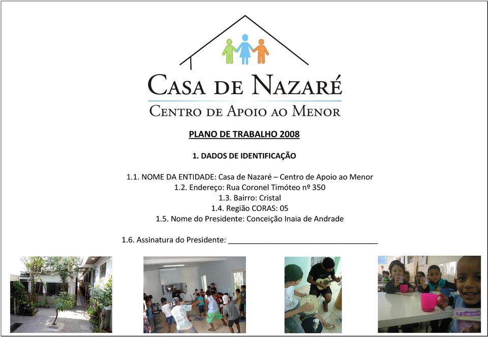 1. NOME DA ENTIDADE: Casa de Nazaré Centro de Apoio ao Menor 1.2.