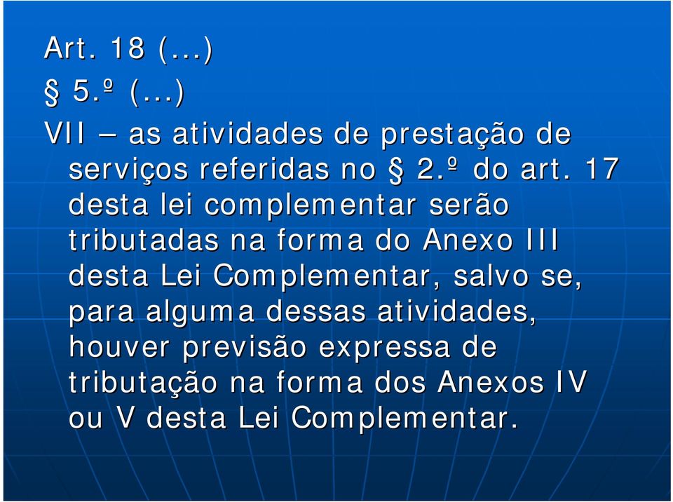 17 desta lei complementar serão tributadas na forma do Anexo III desta Lei