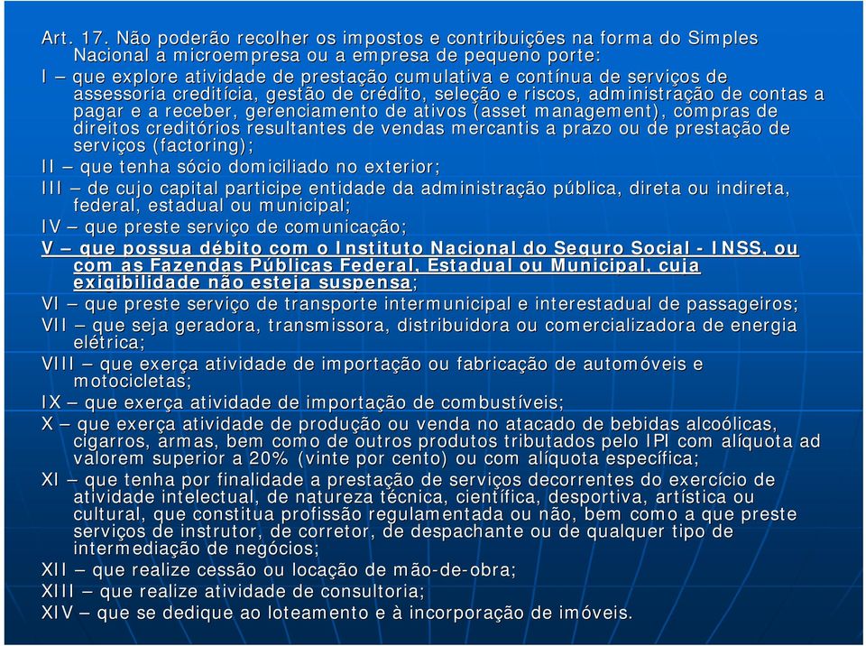 de assessoria creditícia cia,, gestão de crédito, seleção e riscos, administração de contas a pagar e a receber, gerenciamento de ativos (asset( management), compras de direitos creditórios rios