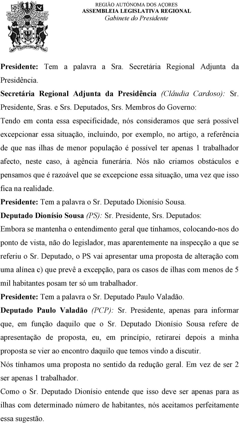 população é possível ter apenas 1 trabalhador afecto, neste caso, à agência funerária.