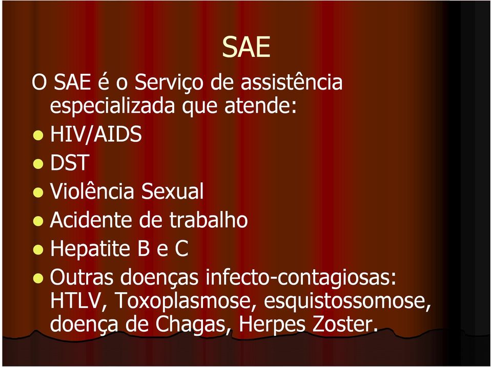 Hepatite B e C Outras doenças infecto-contagiosas: