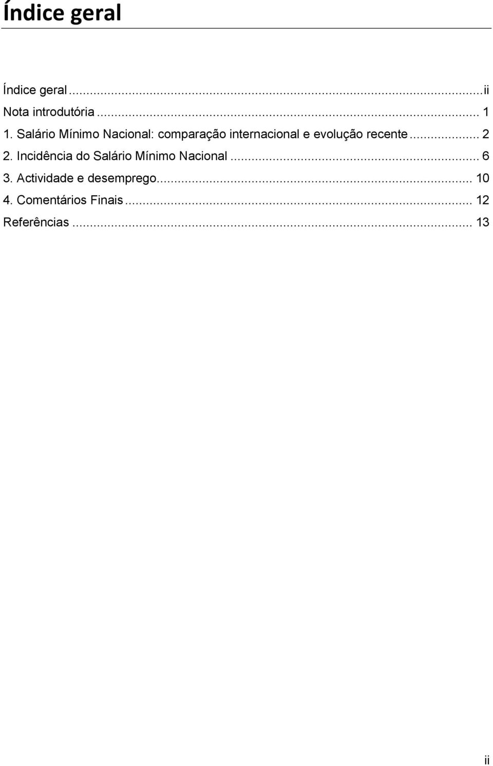 recente... 2 2. Incidência do Salário Mínimo Nacional... 6 3.