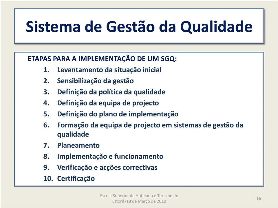 Definição da equipa de projecto 5. Definição do plano de implementação 6.