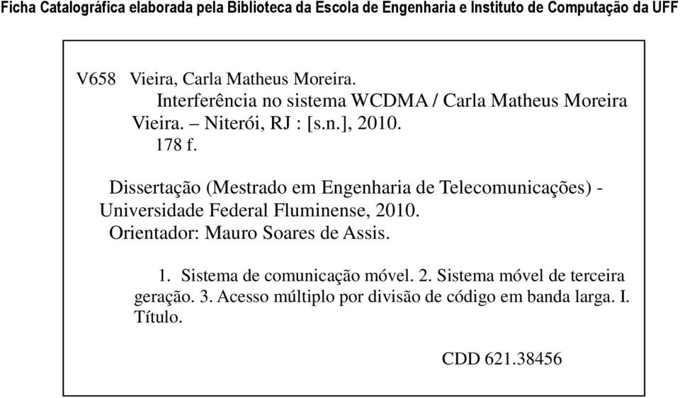 Dissertação (Mestrado em Engenharia de Telecomunicações) - Universidade Federal Fluminense, 2010.