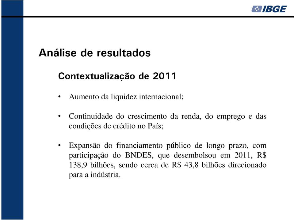 Expansão do financiamento público de longo prazo, com participação do BNDES, que