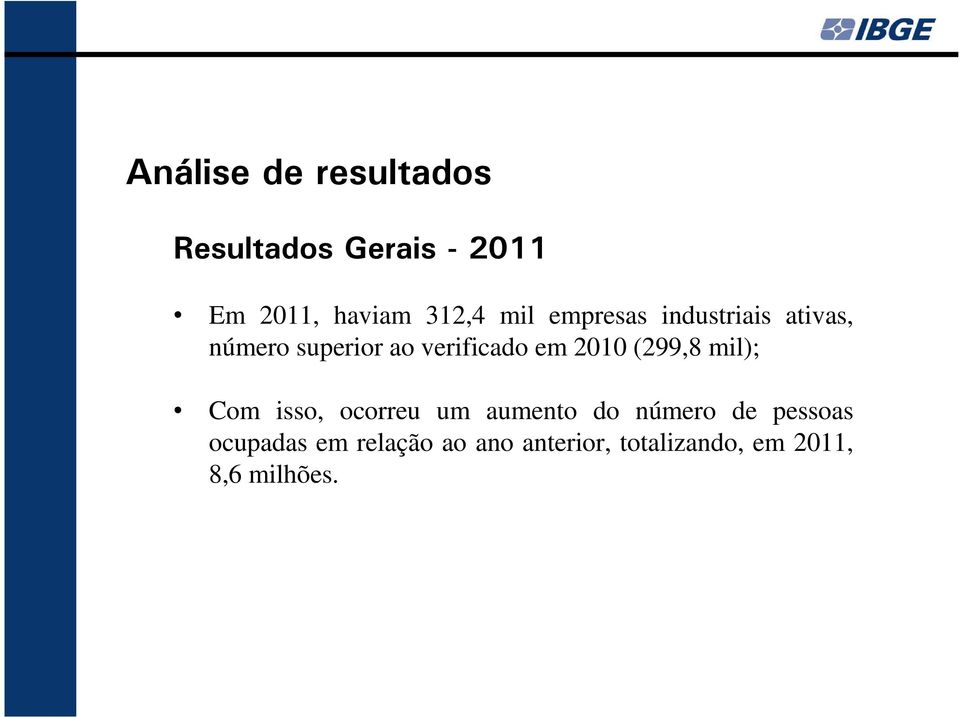 2010 (299,8 mil); Com isso, ocorreu um aumento do número de pessoas