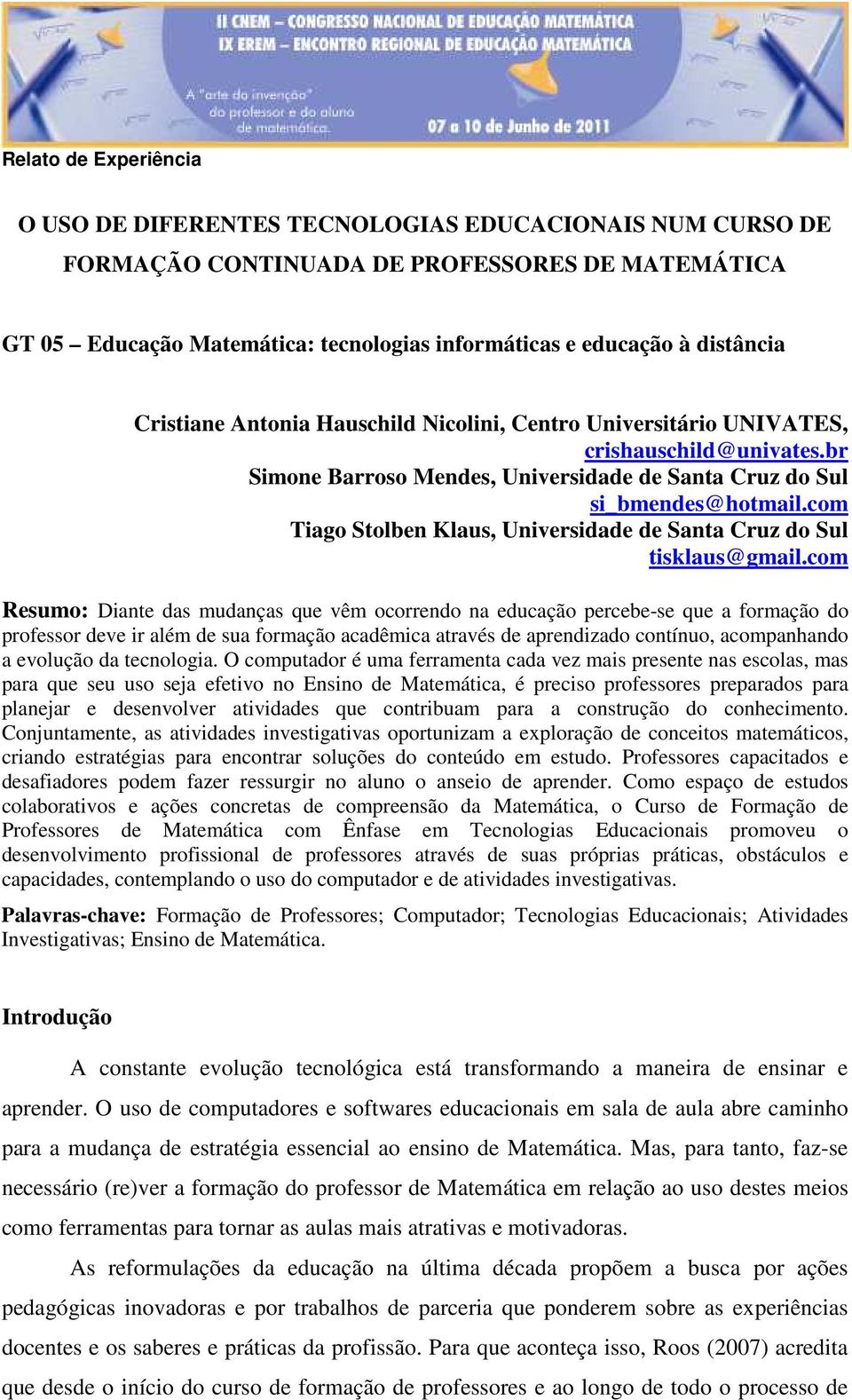 com Tiago Stolben Klaus, Universidade de Santa Cruz do Sul tisklaus@gmail.