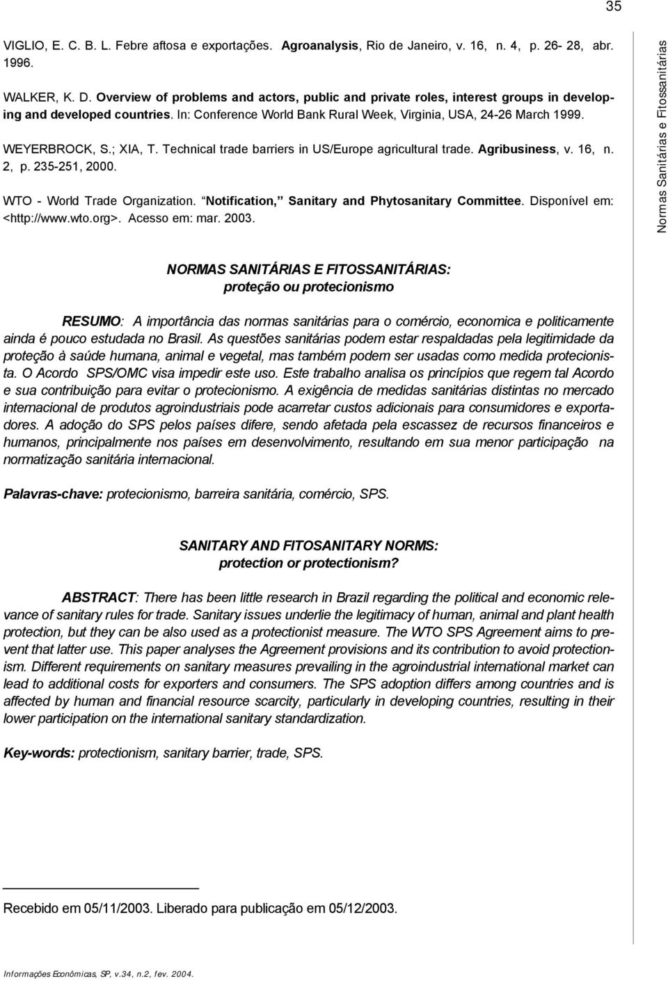 ; XIA, T. Technical trade barriers in US/Europe agricultural trade. Agribusiness, v. 16, n. 2, p. 235-251, 2000. WTO - World Trade Organization. Notification, Sanitary and Phytosanitary Committee.