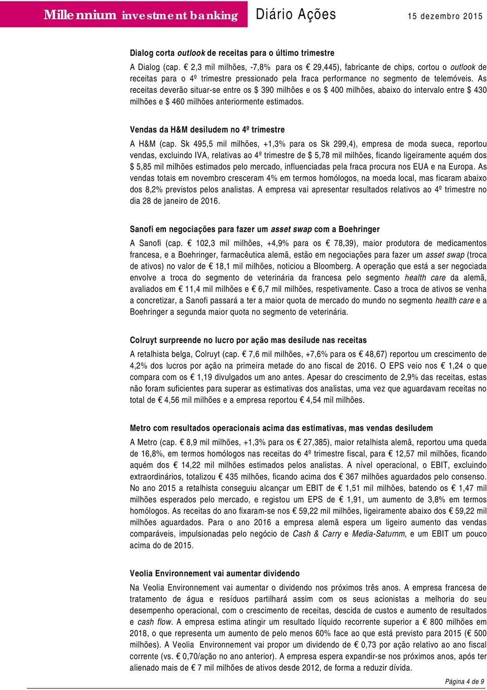 As receitas deverão situar-se entre os $ 390 milhões e os $ 400 milhões, abaixo do intervalo entre $ 430 milhões e $ 460 milhões anteriormente estimados.