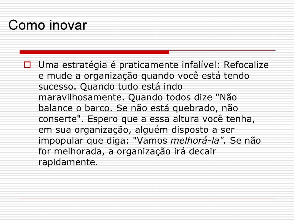 Se não está quebrado, não conserte".