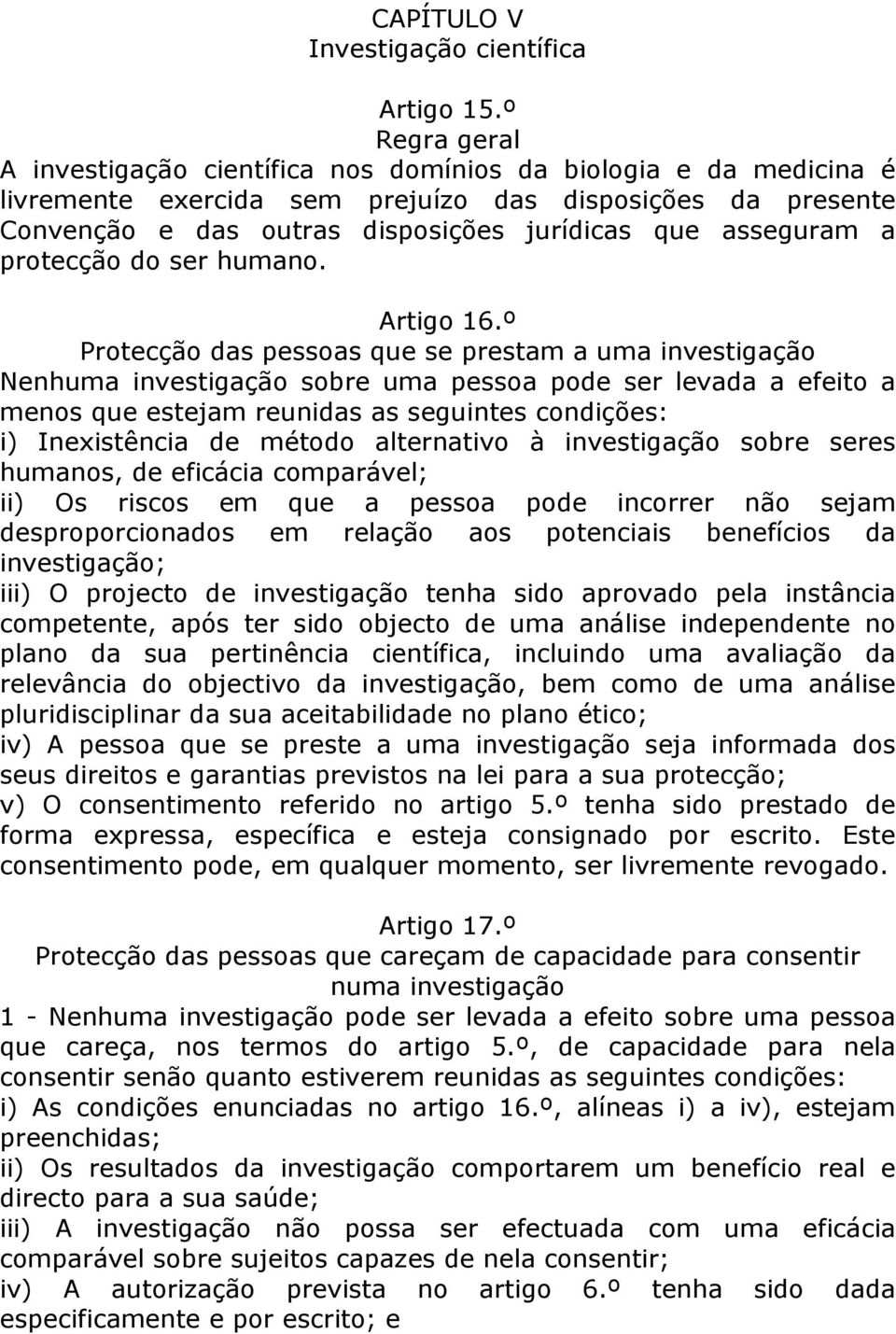 asseguram a protecção do ser humano. Artigo 16.