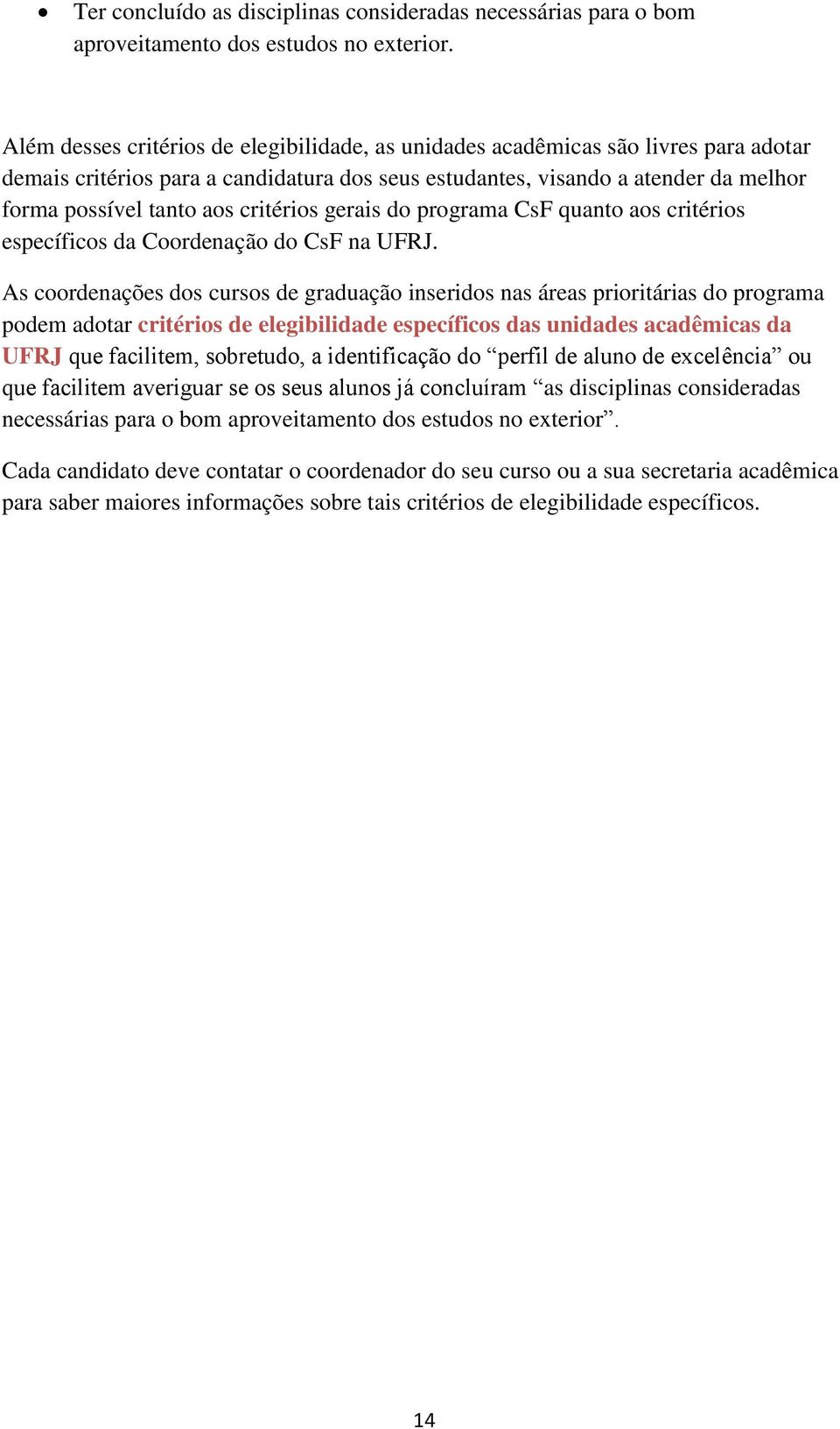 critérios gerais do programa CsF quanto aos critérios específicos da Coordenação do CsF na UFRJ.