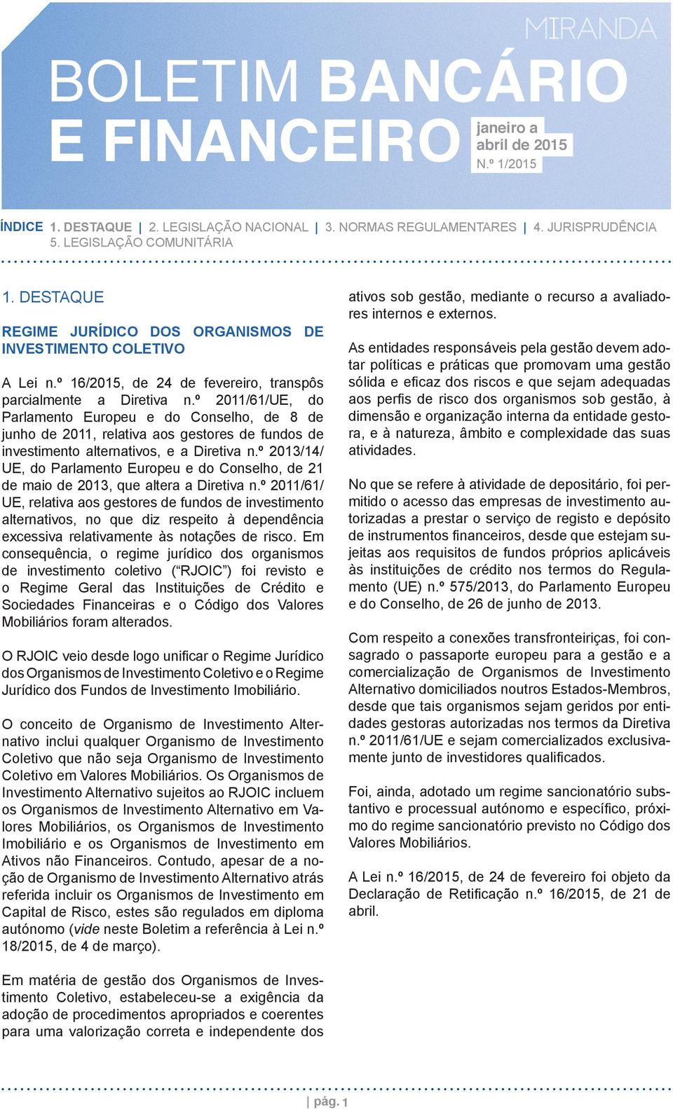 º 2013/14/ UE, do Parlamento Europeu e do Conselho, de 21 de maio de 2013, que altera a Diretiva n.