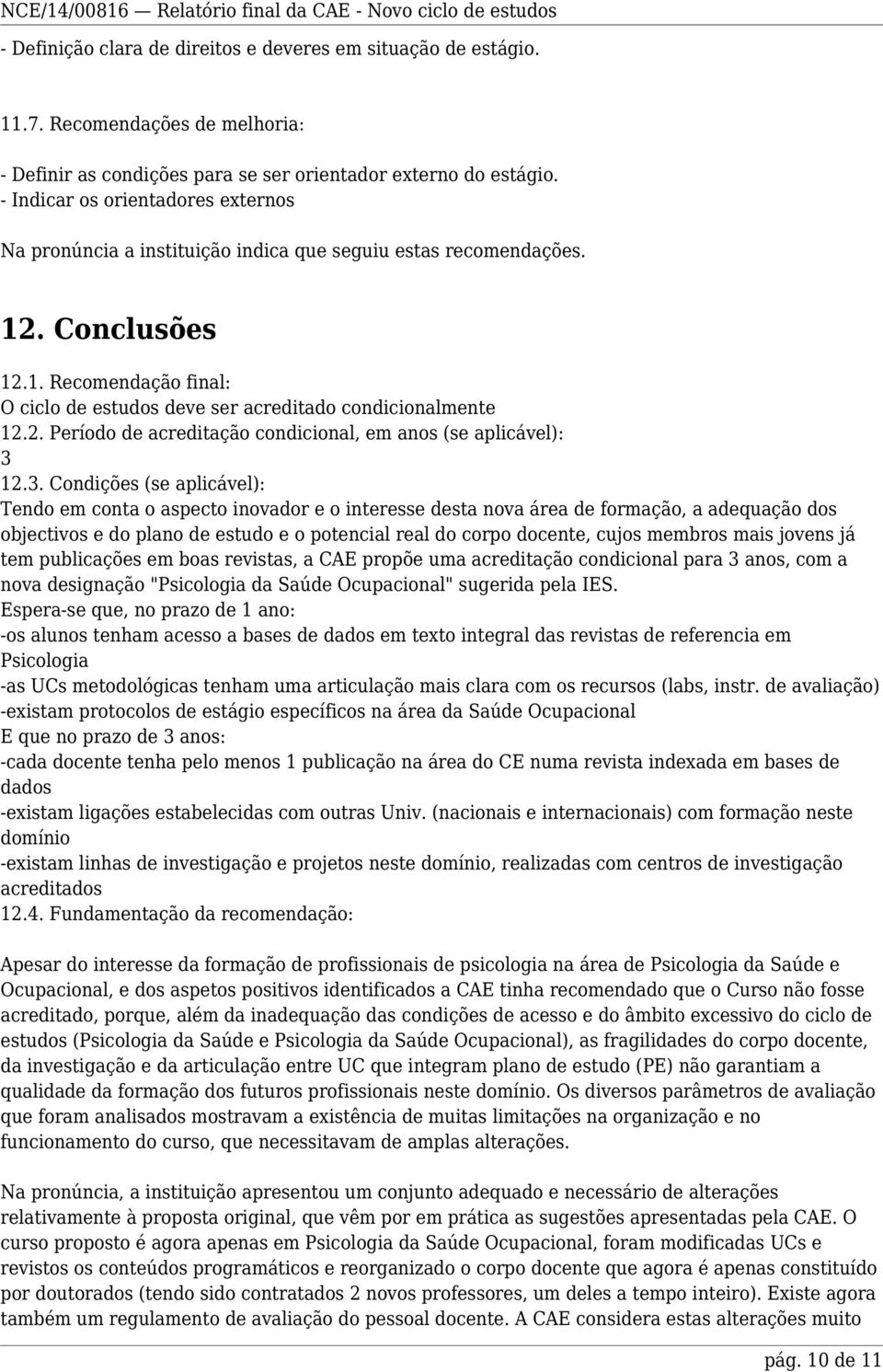 2. Período de acreditação condicional, em anos (se aplicável): 3 