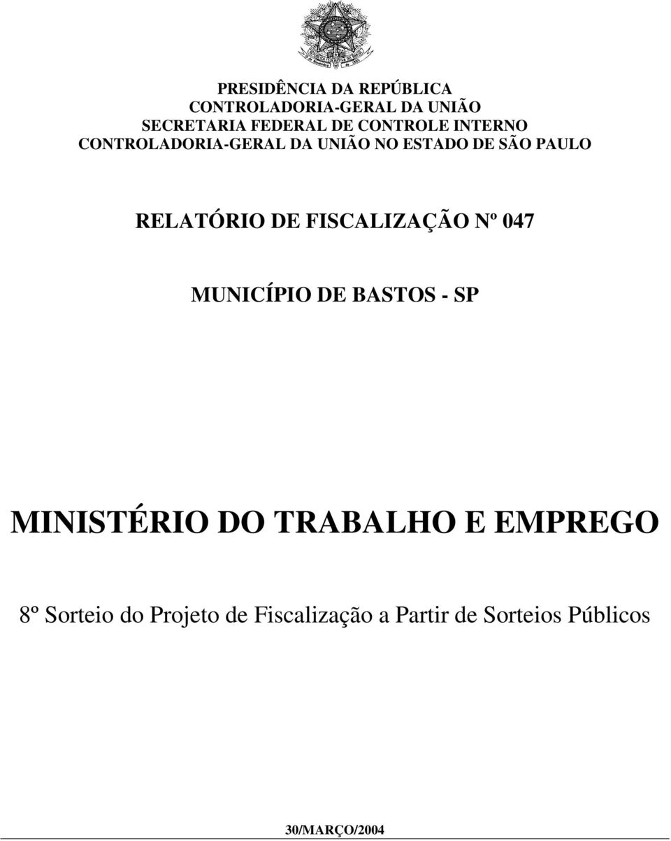 DE FISCALIZAÇÃO Nº 047 MUNICÍPIO DE BASTOS - SP MINISTÉRIO DO TRABALHO E