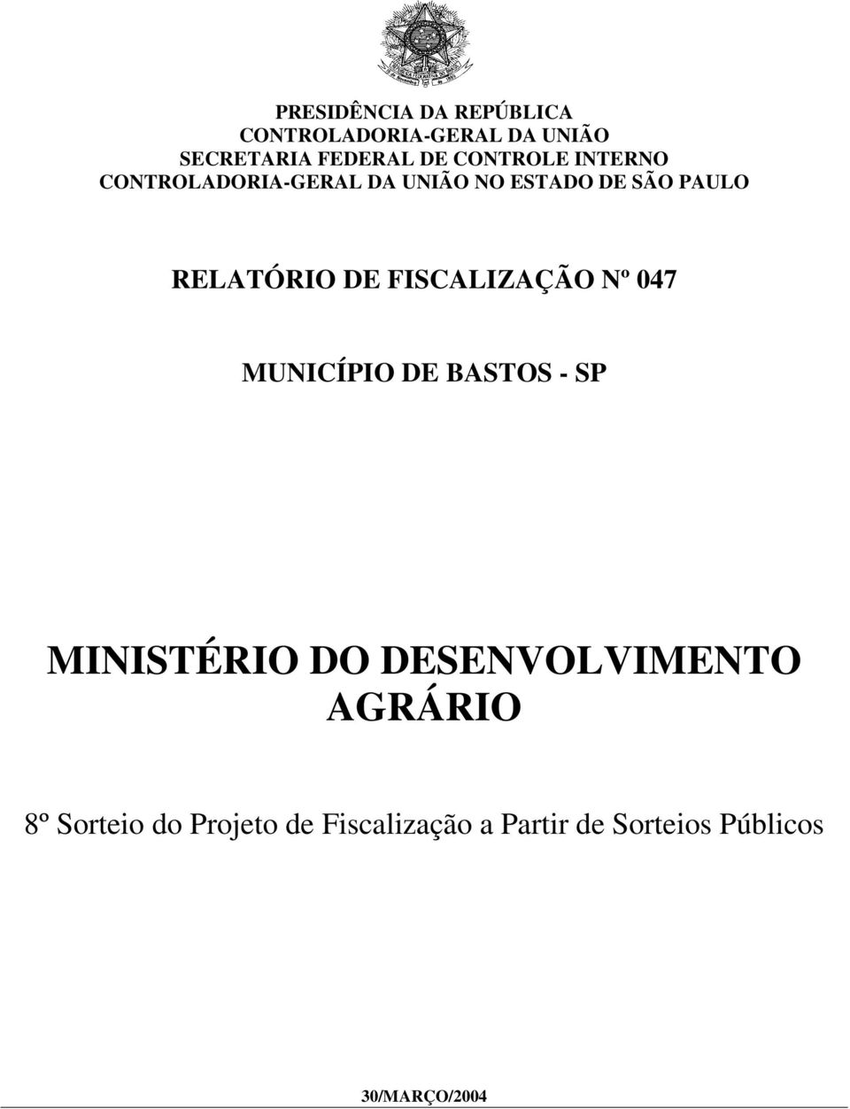 DE FISCALIZAÇÃO Nº 047 MUNICÍPIO DE BASTOS - SP MINISTÉRIO DO DESENVOLVIMENTO