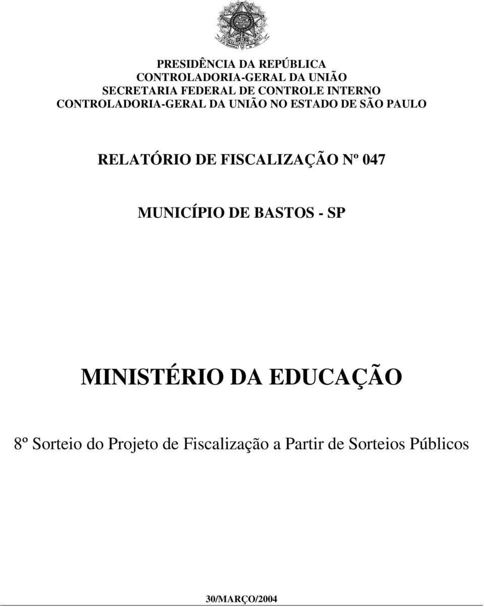 RELATÓRIO DE FISCALIZAÇÃO Nº 047 MUNICÍPIO DE BASTOS - SP MINISTÉRIO DA