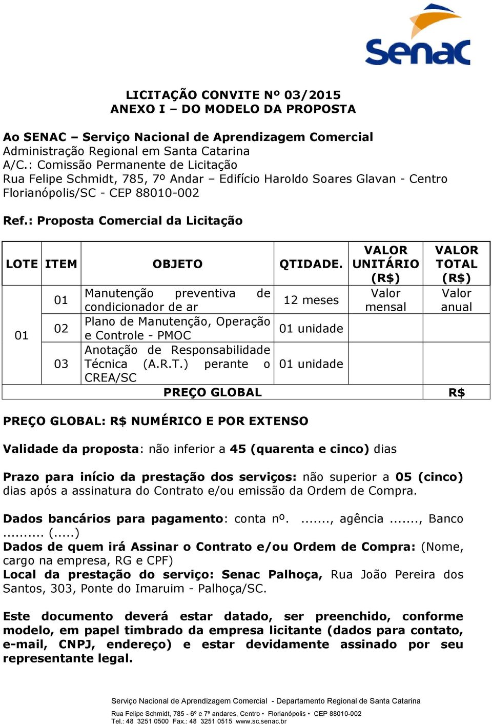 : Proposta Comercial da Licitação LOTE ITEM OBJETO QTIDADE.