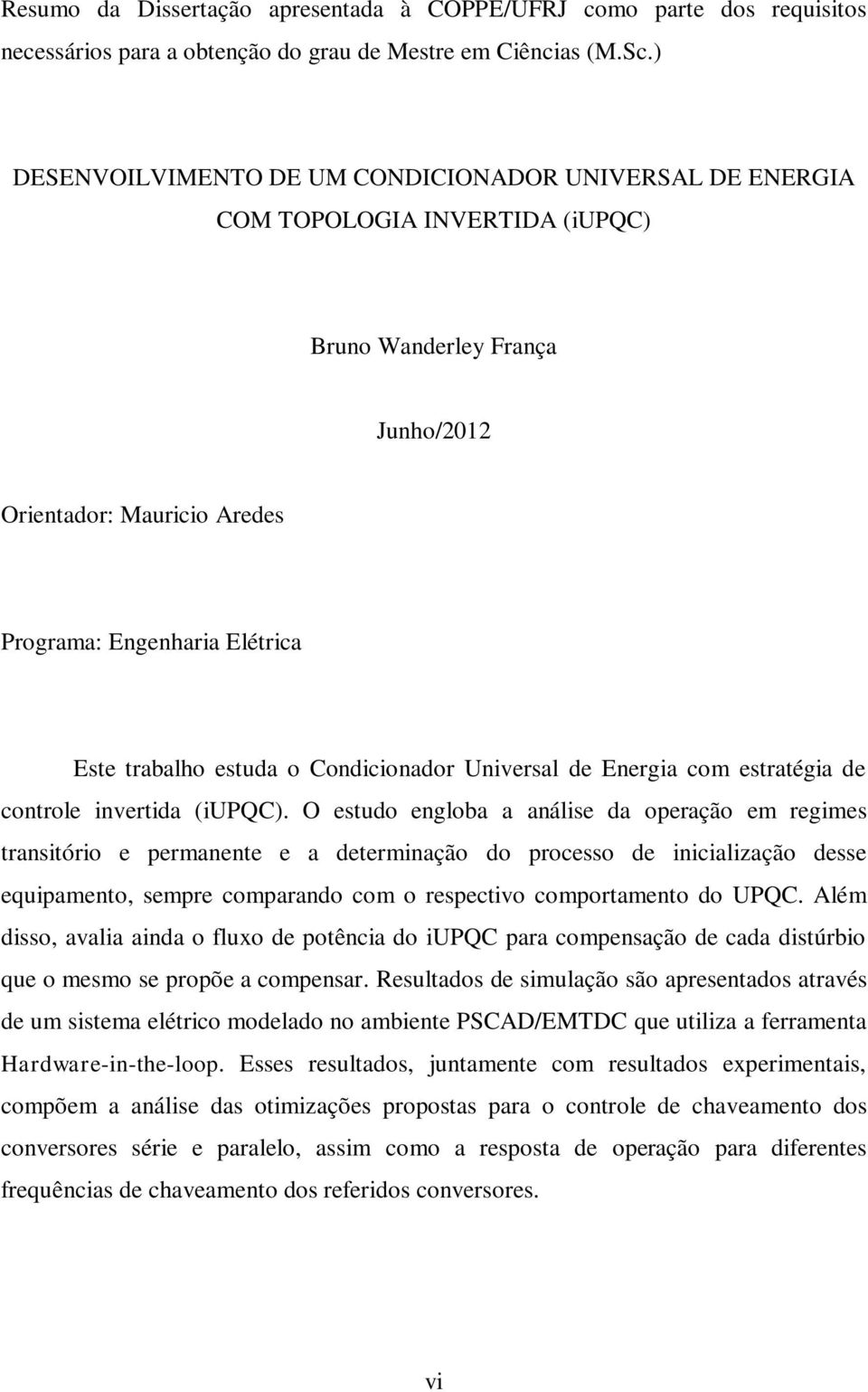 estuda o Condicionador Universal de Energia com estratégia de controle invertida (iupqc).