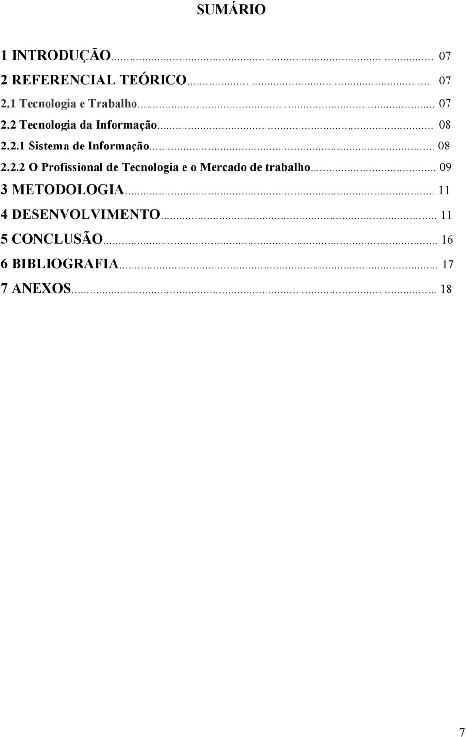 .. 09 3 METODOLOGIA... 11 4 DESENVOLVIMENTO... 11 5 CONCLUSÃO.