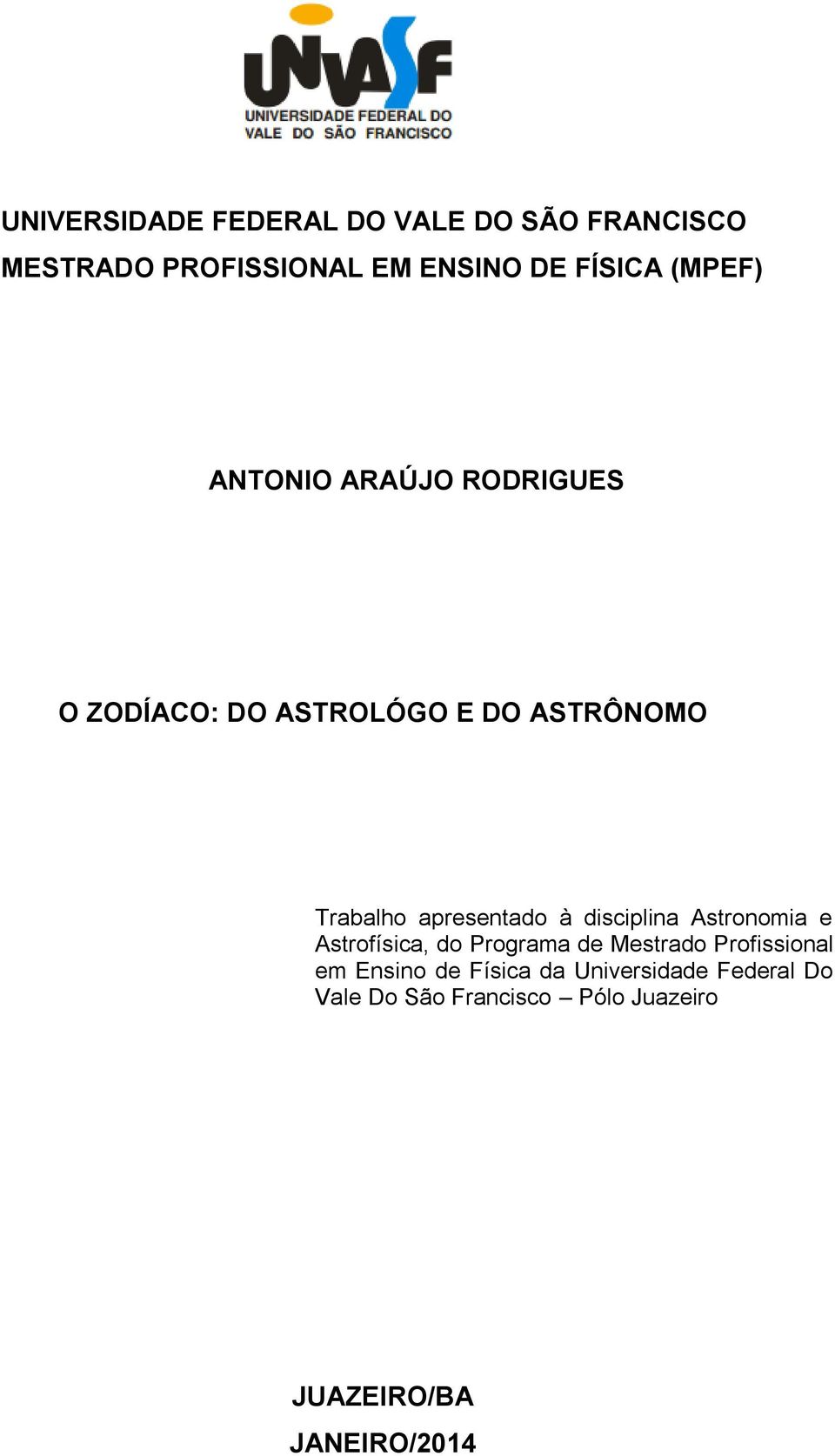 apresentado à disciplina Astronomia e Astrofísica, do Programa de Mestrado Profissional em