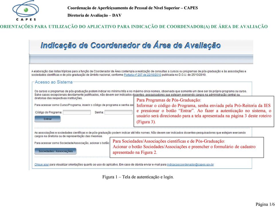 Ao fazer a autenticação no sistema, o usuário será direcionado para a tela apresentada na página 3 deste roteiro