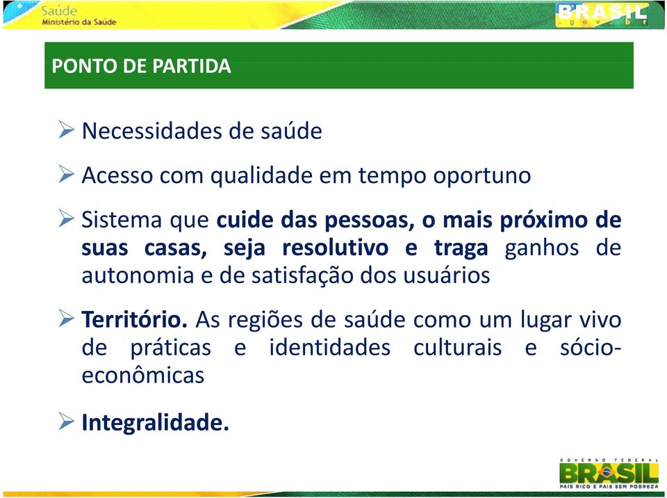 traga ganhos de autonomia e de satisfação dos usuários Território.