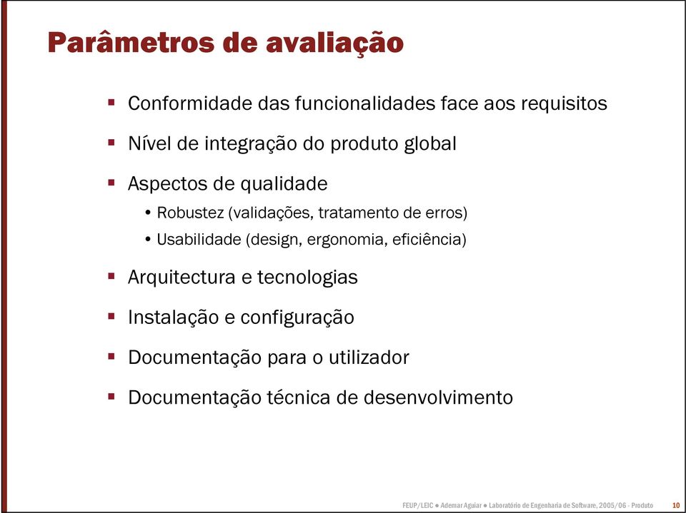 eficiência) Arquitectura e tecnologias Instalação e configuração Documentação para o utilizador