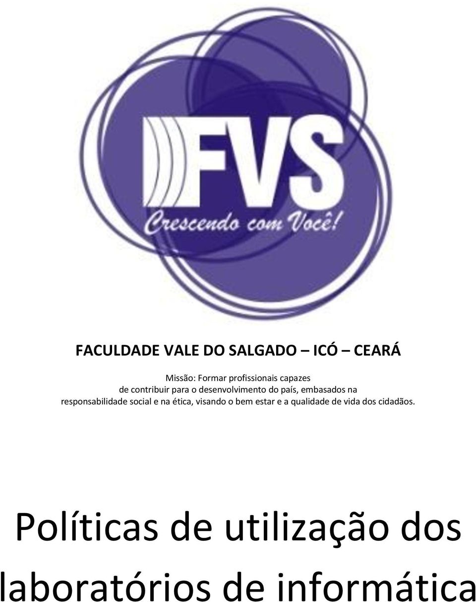 responsabilidade social e na ética, visando o bem estar e a qualidade