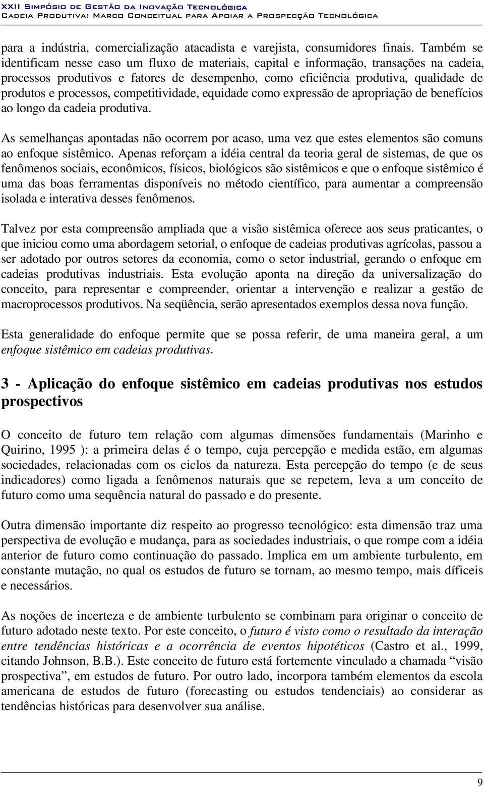 processos, competitividade, equidade como expressão de apropriação de benefícios ao longo da cadeia produtiva.