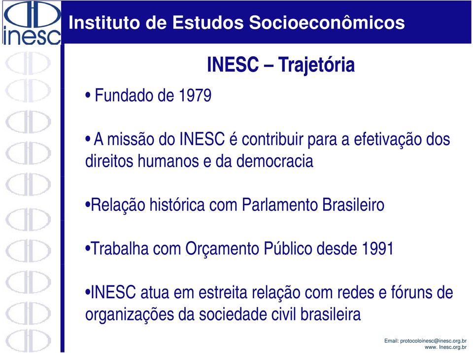 Parlamento Brasileiro Trabalha com Orçamento Público desde 1991 INESC atua em