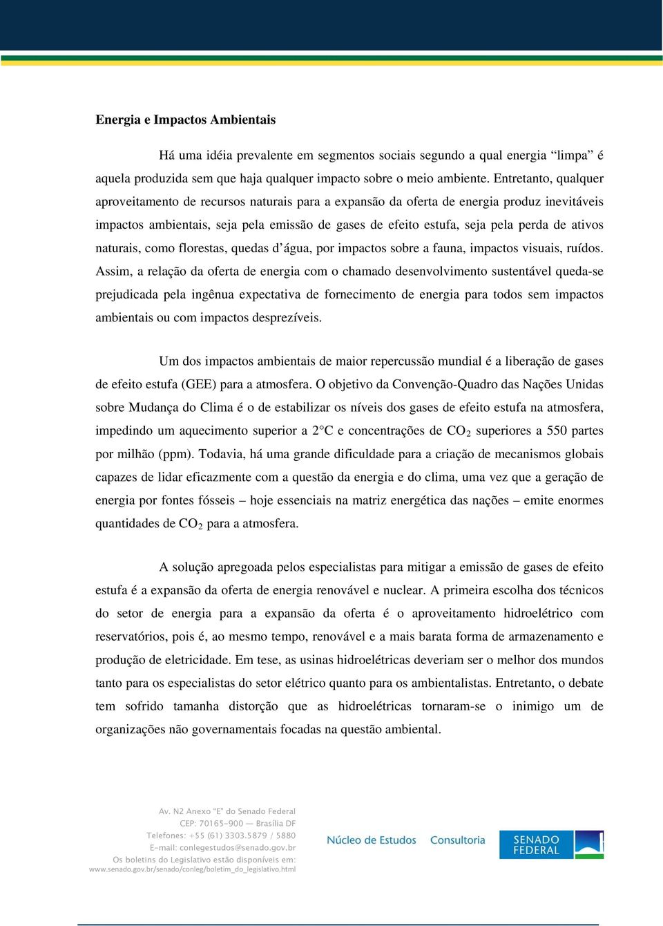 ativos naturais, como florestas, quedas d água, por impactos sobre a fauna, impactos visuais, ruídos.