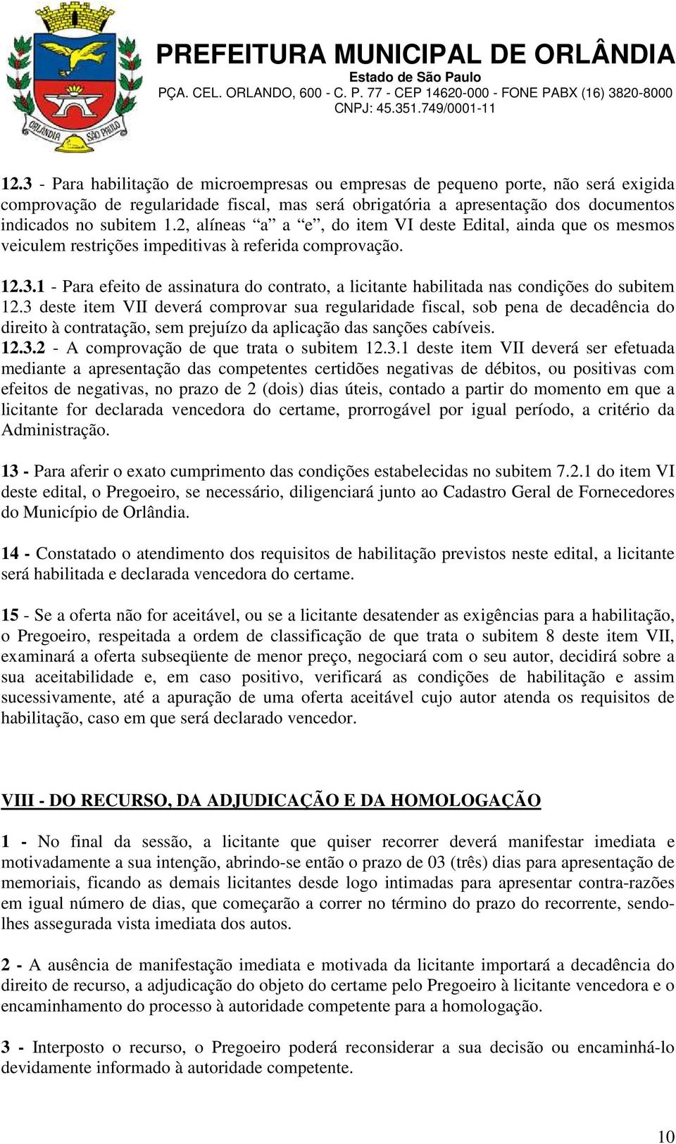 1 - Para efeito de assinatura do contrato, a licitante habilitada nas condições do subitem 12.