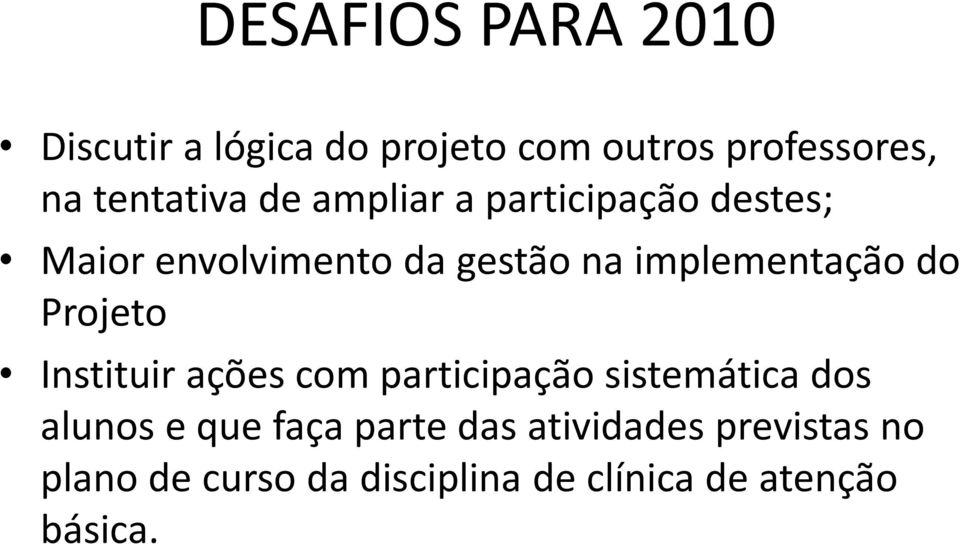 implementação do Projeto Instituir ações com participação sistemática dos alunos e