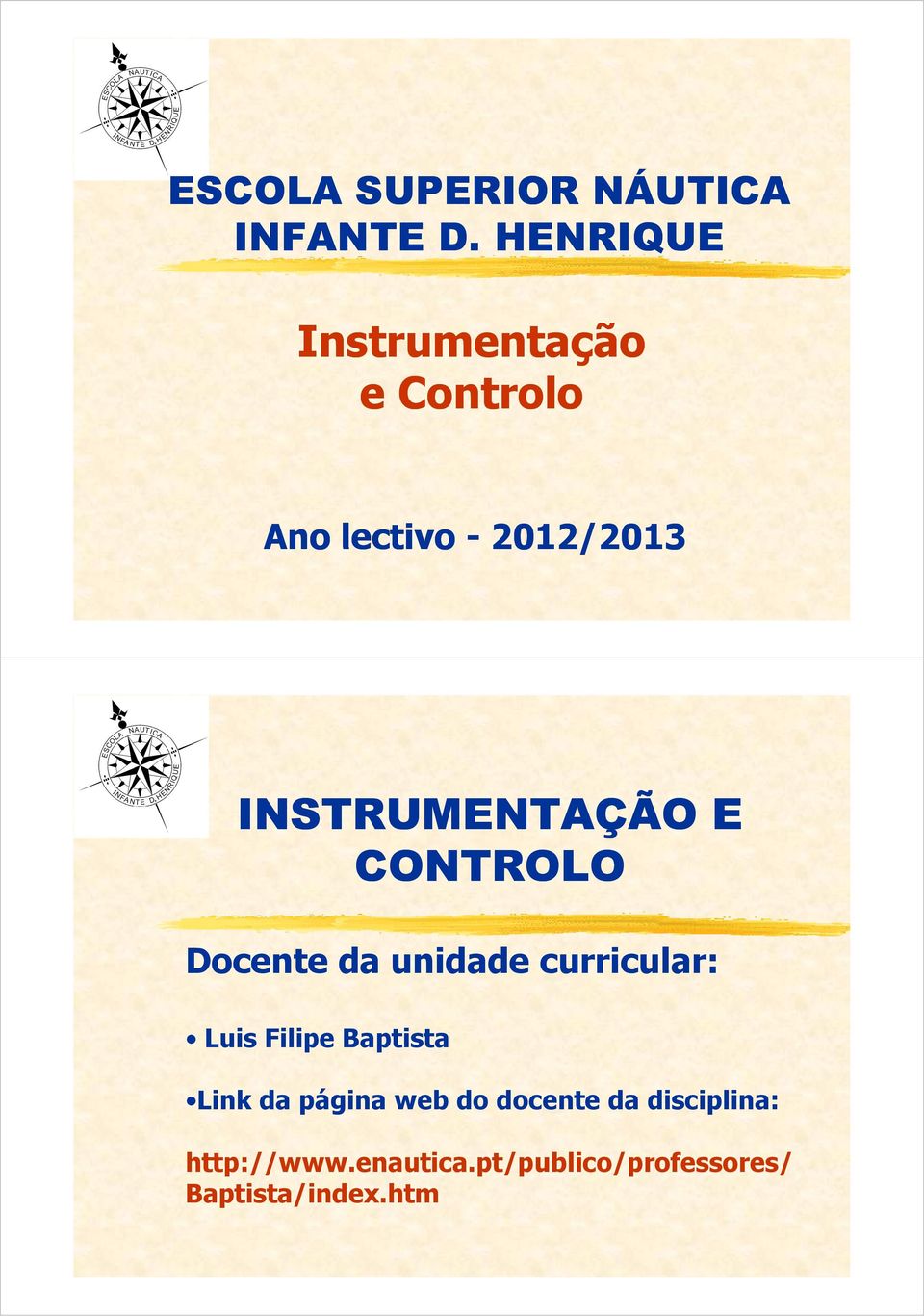 INSTRUMENTAÇÃO E CONTROLO Docente da unidade curricular: Luis Filipe