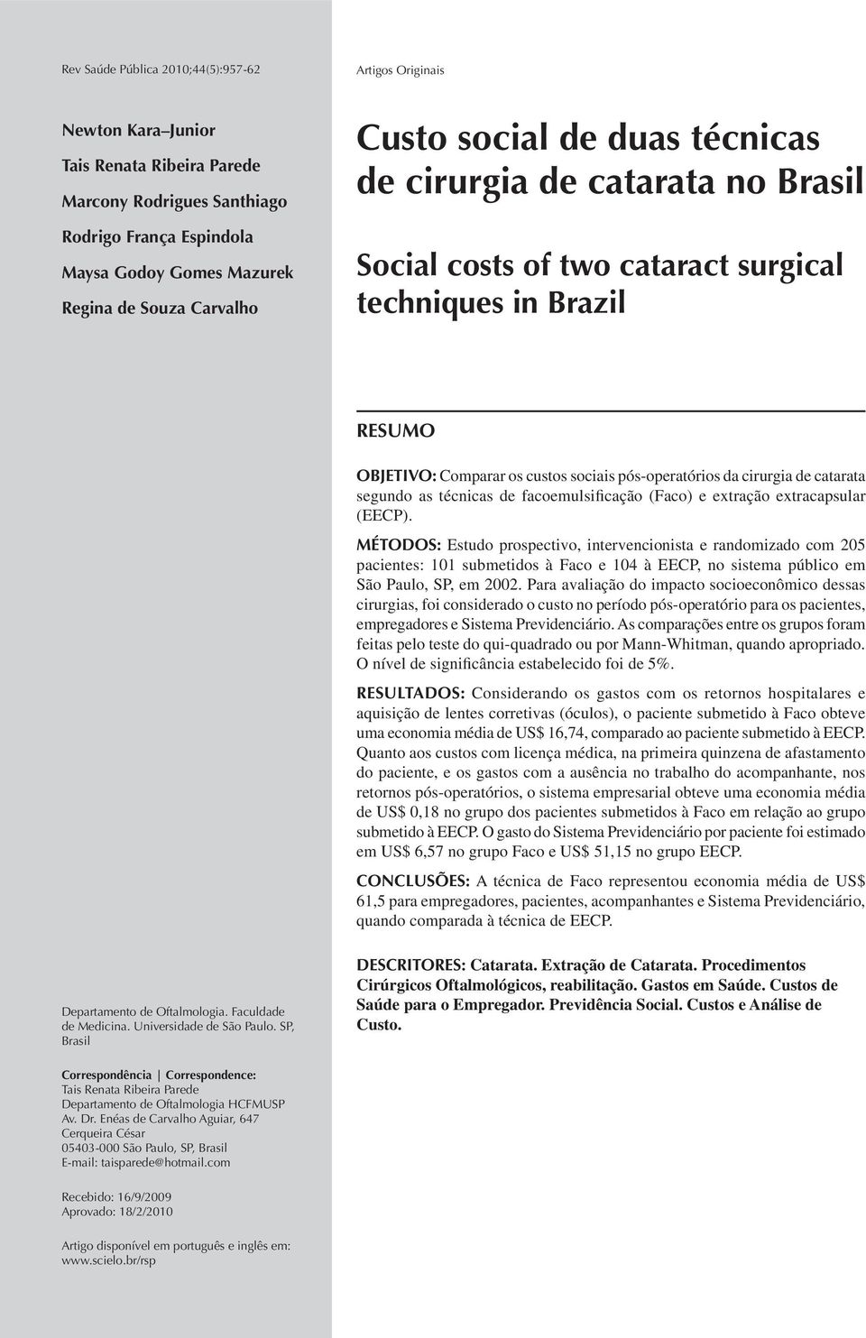 cirurgia de catarata segundo as técnicas de facoemulsificação (Faco) e extração extracapsular (EECP).