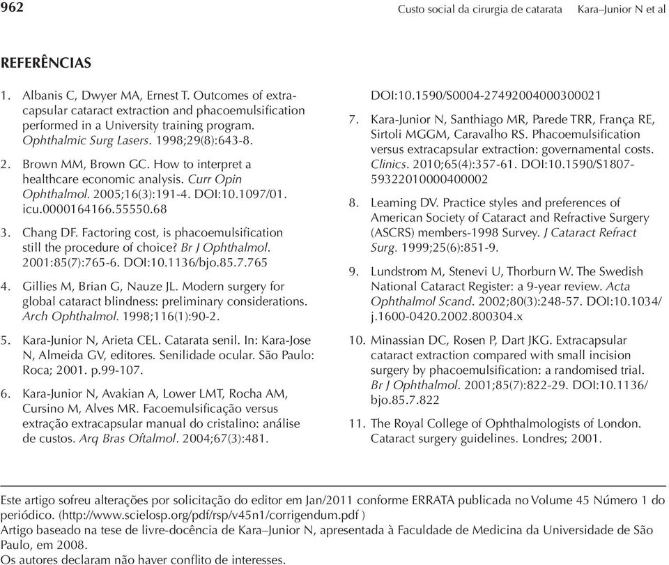 How to interpret a healthcare economic analysis. Curr Opin Ophthalmol. 2005;16(3):191-4. DOI:10.1097/01. icu.0000164166.55550.68 3. Chang DF.