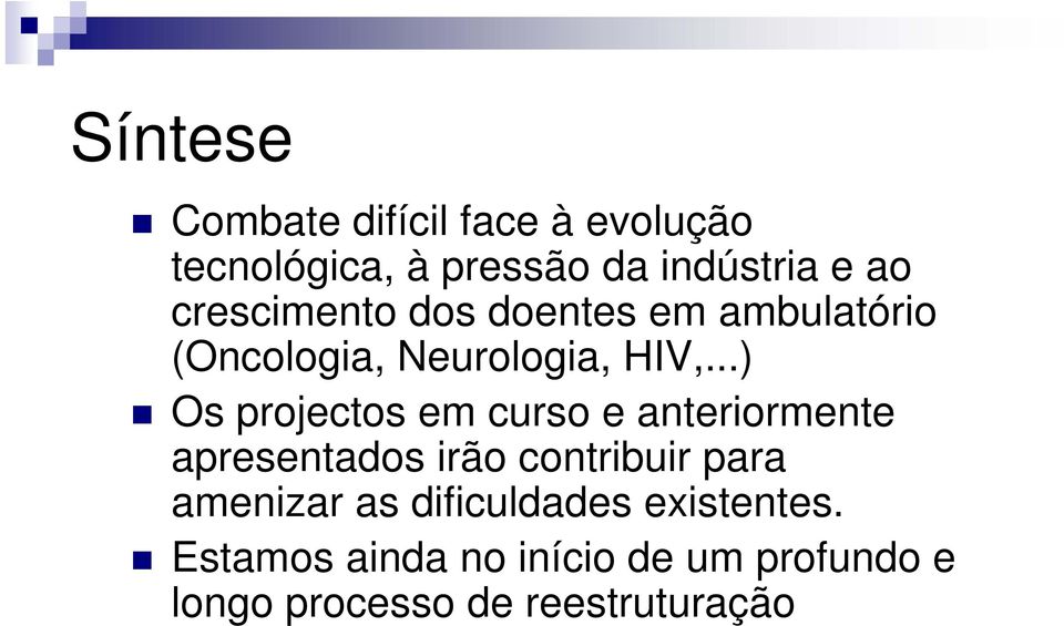 ..) Os projectos em curso e anteriormente apresentados irão contribuir para