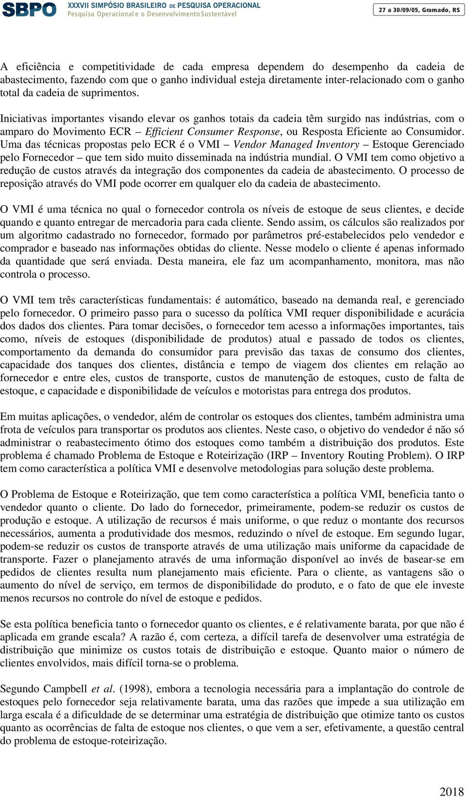 Incaas mpoanes sando elea os ganhos oas da cadea êm sugdo nas ndúsas, com o ampao do Momeno ECR Effcen Consume Response, ou Resposa Efcene ao Consumdo.