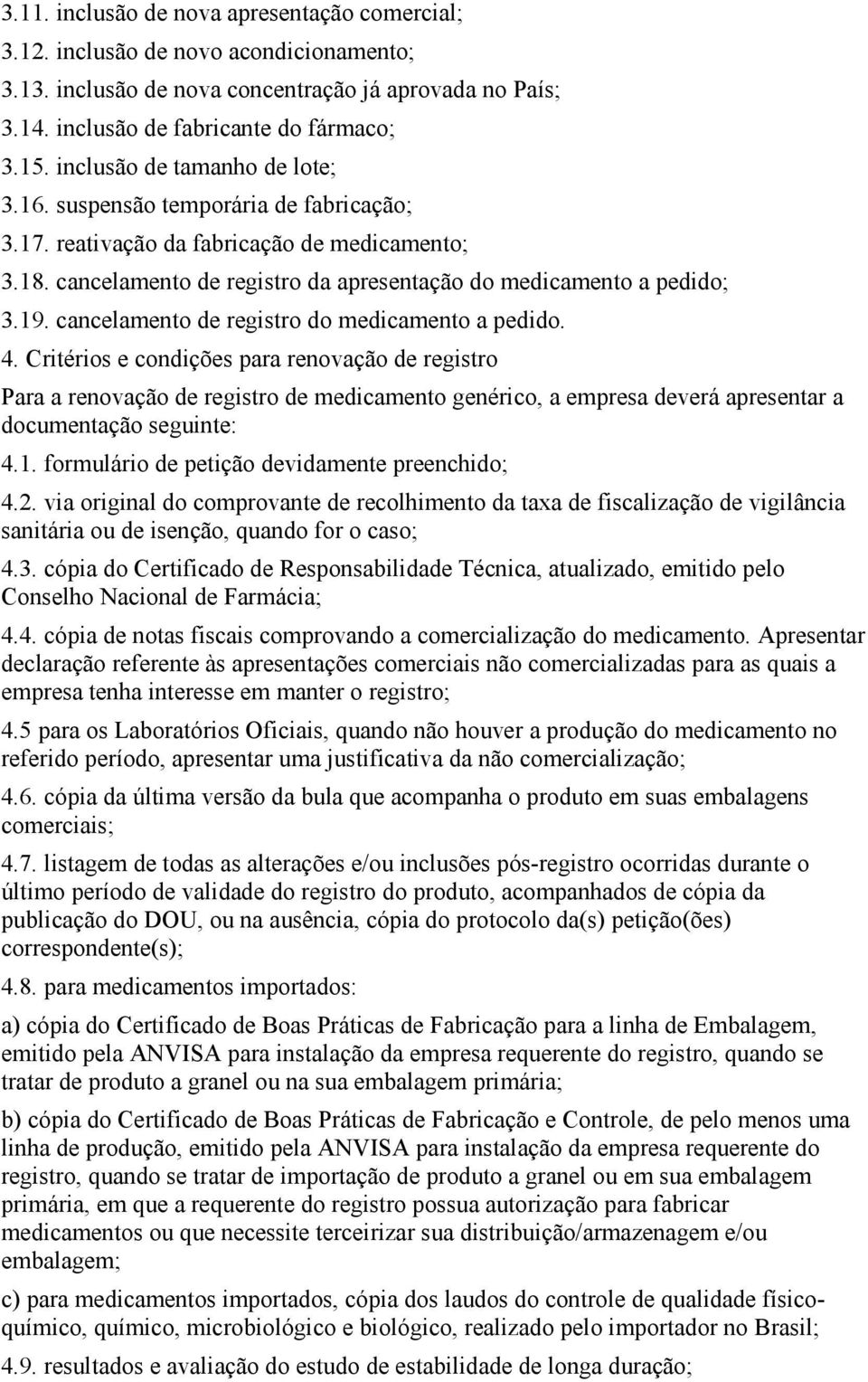 cancelamento de registro do medicamento a pedido. 4.