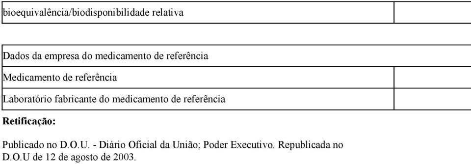 fabricante do medicamento de referência Retificação: Publicado no D.O.U.