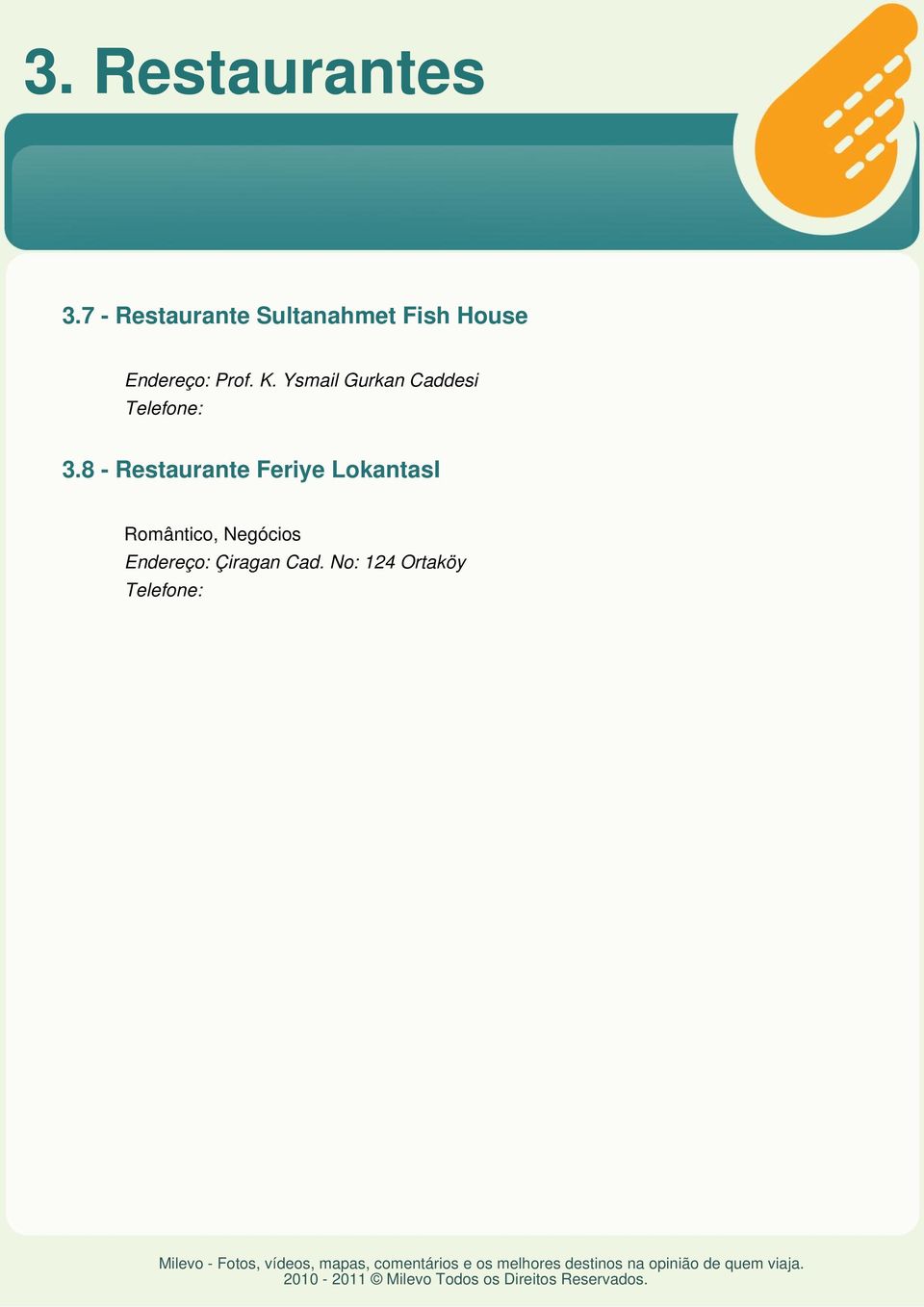 Endereço: Prof. K. Ysmail Gurkan Caddesi 3.