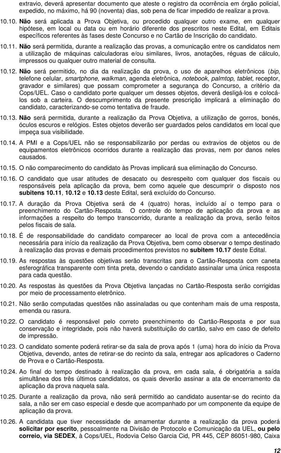 referentes às fases deste Concurso e no Cartão de Inscrição do candidato. 10.11.