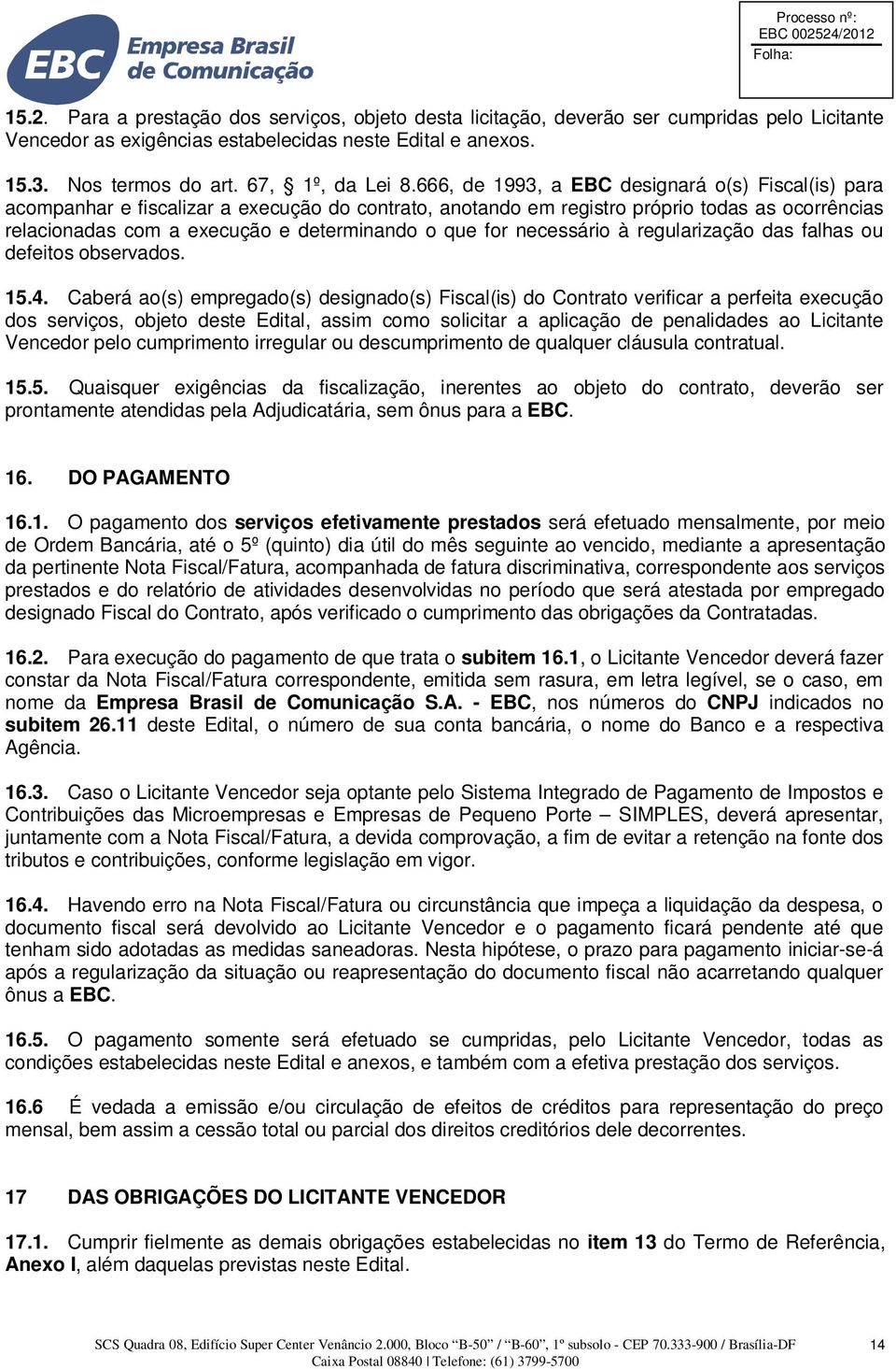 for necessário à regularização das falhas ou defeitos observados. 15.4.