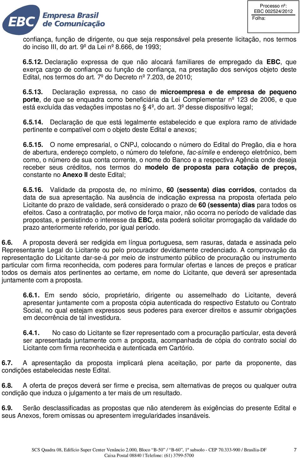 7º do Decreto nº 7.203, de 2010; 6.5.13.