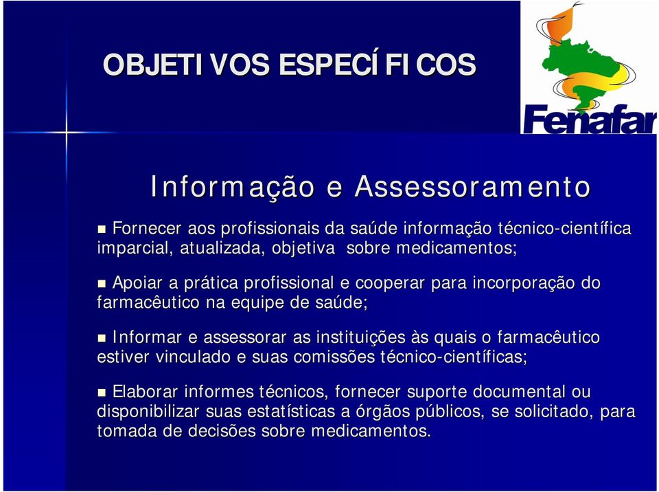 e assessorar as instituições às s quais o farmacêutico estiver vinculado e suas comissões técnicot cnico-científicas; Elaborar informes