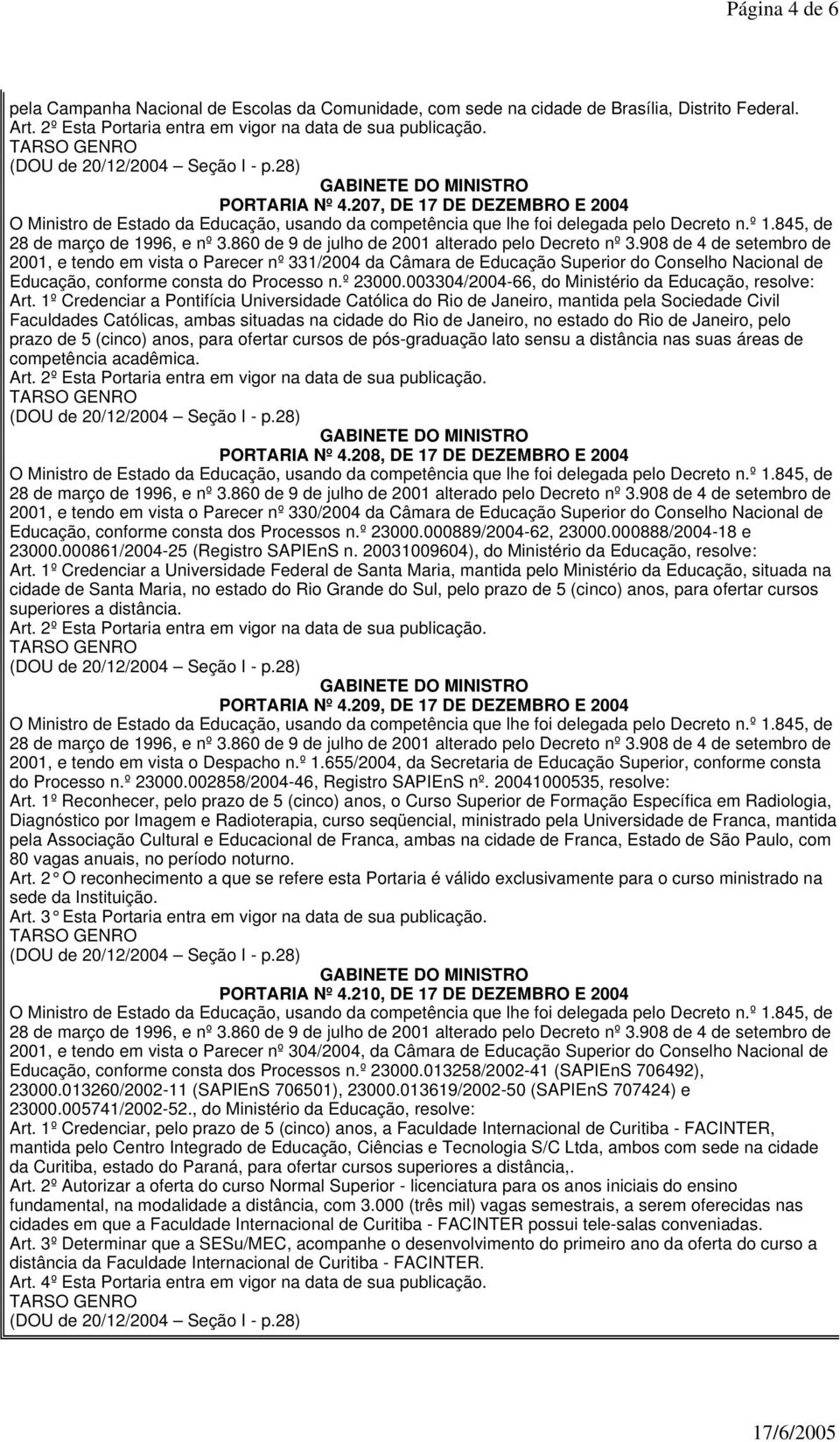 003304/2004-66, do Ministério da Educação, resolve: Art.