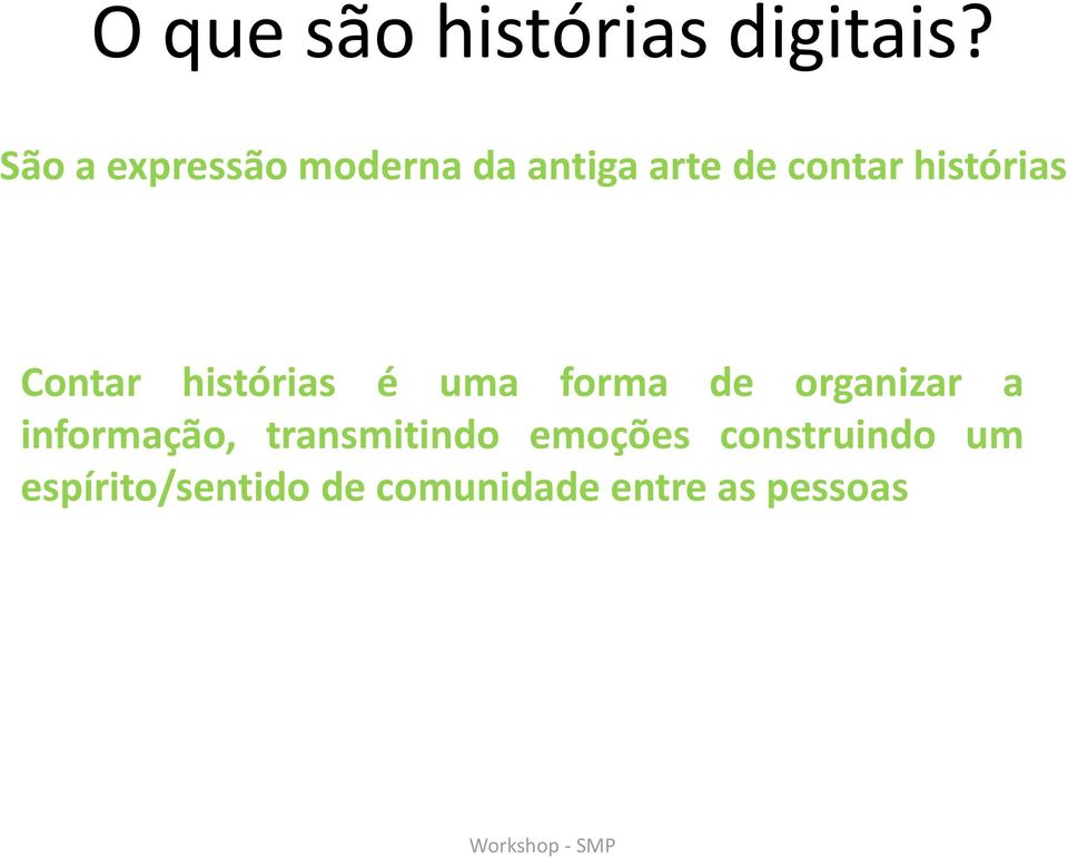 histórias Contar histórias é uma forma de organizar a