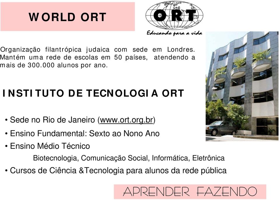 INSTITUTO DE TECNOLOGIA ORT Sede no Rio de Janeiro (www.ort.org.